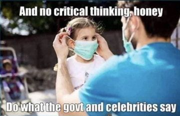 No critical thinking, do what the gov't and celebrities say.